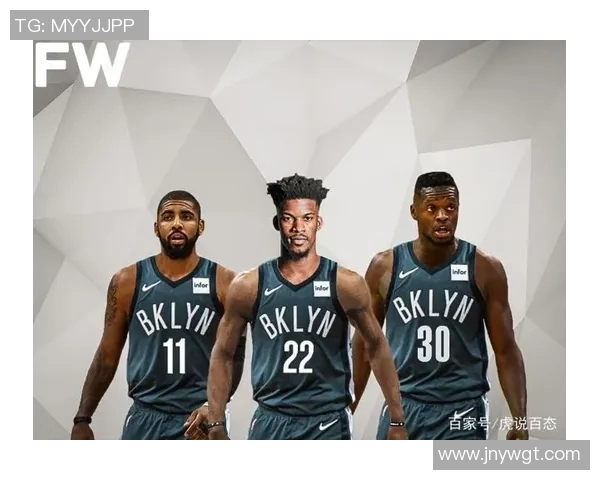 篮网队重建计划解析：从阵容调整到未来目标的全面探索